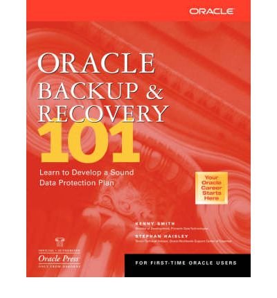 [ Oracle Backup & Recovery 101[ ORACLE BACKUP & RECOVERY 101 ] By Smith, Kenny ( Author )Mar-01-2002 Paperback