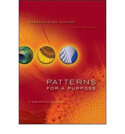 [(Patterns for a Purpose: A Rhetorical Reader)] [Author: Barbara Fine Clouse] published on (December, 2010)