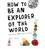 [ How to Be an Explorer of the World: Portable Life Museum[ HOW TO BE AN EXPLORER OF THE WORLD: PORTABLE LIFE MUSEUM ] By Smith, Keri ( Author )Oct-07-2008 Paperback