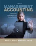 [ Management Accounting: Information for Decision-Making and Strategy Execution[ MANAGEMENT ACCOUNTING: INFORMATION FOR DECISION-MAKING AND STRATEGY EXECUTION ] By Atkinson, Anthony A. ( Author )Mar-30-2011 Hardcover