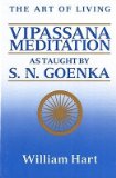 [ The Art of Living: Vipassana Meditation: As Taught by S. N. Goenka [ THE ART OF LIVING: VIPASSANA MEDITATION: AS TAUGHT BY S. N. GOENKA ] By Hart, William ( Author )Mar-11-1987 Paperback