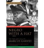 [ Negro with a Hat: The Rise and Fall of Marcus Garvey[ NEGRO WITH A HAT: THE RISE AND FALL OF MARCUS GARVEY ] By Grant, Colin ( Author )Feb-01-2010 Paperback
