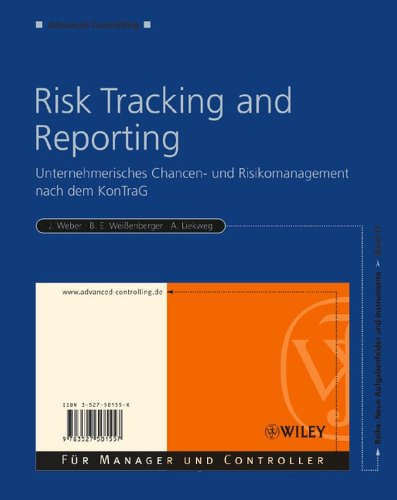 Risk Tracking and Reporting: Unternehmerisches Chancen- und Risikomanagement nach dem KonTraG (Advanced Controlling) (German Edition)