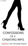 Confessions of a Cheating Wife: Sexing Her Personal Trainer