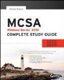 MCSA Windows Server 2012 Complete Study Guide: Exams 70-410, 70-411, 70-412, and 70-417