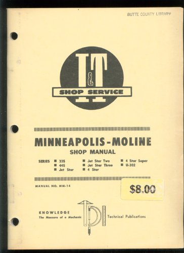 Minneapolis-Moline Shop Manual, Series 335, 445, Jet Star, Jet Star Two, Jet Star Three, 4 Star, 4 Star Super, U-302 (I & T Manual No MM-14)