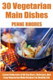 Latest Collection of 30 Top Class, Delicious And Easy Vegetarian Main Dish Recipes For Healthy Life