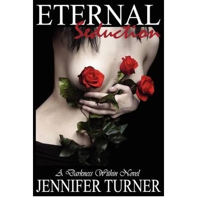 [ Eternal Seduction [ ETERNAL SEDUCTION ] By Turner, Jennifer ( Author )Oct-01-2008 Paperback