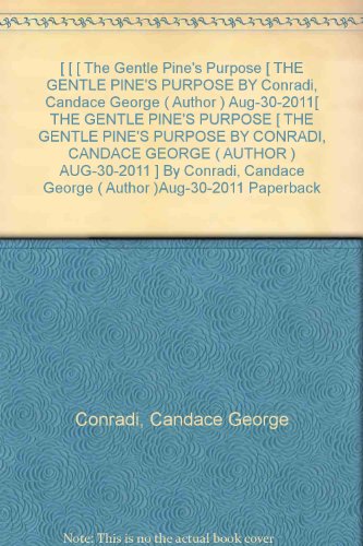 [ The Gentle Pine's Purpose ] By Conradi, Candace George ( Author ) [ 2011 ) [ Paperback ]
