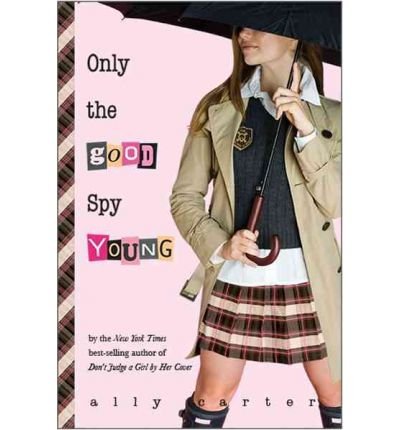 [ Only the Good Spy Young (Gallagher Girls) [ ONLY THE GOOD SPY YOUNG (GALLAGHER GIRLS) ] By Carter, Ally ( Author )Jun-29-2010 Library Binding