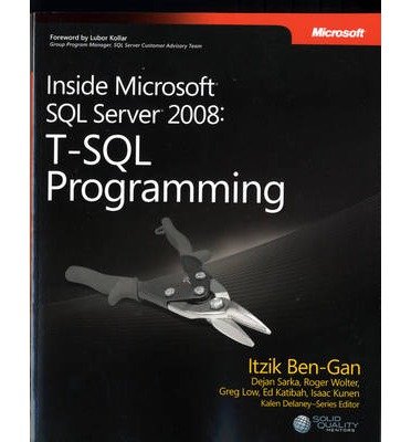 [ Inside Microsoft SQL Server 2008: T-SQL Programming: T-SQL Programming[ INSIDE MICROSOFT SQL SERVER 2008: T-SQL PROGRAMMING: T-SQL PROGRAMMING ] By Ben-Gan, Itzik ( Author )Sep-30-2009 Paperback