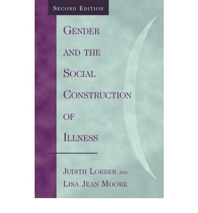 [ Gender and the Social Construction of Illness[ GENDER AND THE SOCIAL CONSTRUCTION OF ILLNESS ] By Lorber, Judith ( Author )Aug-15-2002 Paperback
