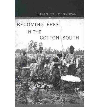 [ Becoming Free in the Cotton South[ BECOMING FREE IN THE COTTON SOUTH ] By O'Donovan, Susan Eva ( Author )Apr-10-2010 Paperback