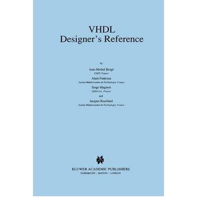 [ VHDL Designer's Reference[ VHDL DESIGNER'S REFERENCE ] By Berge ( Author )May-31-1992 Hardcover