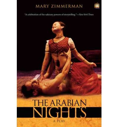 [ The Arabian Nights: A Play[ THE ARABIAN NIGHTS: A PLAY ] By Zimmerman, Mary ( Author )Mar-01-2005 Paperback
