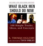 [ What Black Men Should Do Now: 100 Simple Truths, Ideas and Concepts[ WHAT BLACK MEN SHOULD DO NOW: 100 SIMPLE TRUTHS, IDEAS AND CONCEPTS ] By Oglesby, K. Thomas ( Author )May-01-2002 Paperback