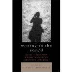 [ Writing in the San/d: Autoethnography Among Indigenous Southern Africans[ WRITING IN THE SAN/D: AUTOETHNOGRAPHY AMONG INDIGENOUS SOUTHERN AFRICANS ] By Tomaselli, Keyan G. ( Author )Mar-01-2007 Paperback