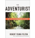 [ The Adventurist: My Life in Dangerous Places[ THE ADVENTURIST: MY LIFE IN DANGEROUS PLACES ] By Pelton, Robert Young ( Author )Jun-19-2001 Paperback