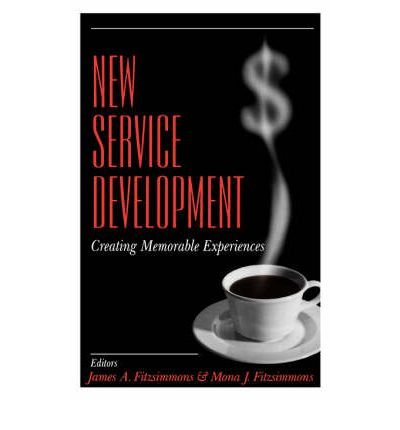 [ New Service Development: Creating Memorable Experiences[ NEW SERVICE DEVELOPMENT: CREATING MEMORABLE EXPERIENCES ] By Fitzsimmons, James A. ( Author )Nov-12-1999 Paperback