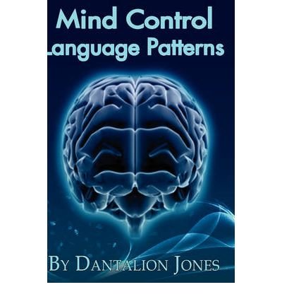 [ Mind Control Language Patterns [ MIND CONTROL LANGUAGE PATTERNS BY Jones, Dantalion ( Author ) Sep-01-2008[ MIND CONTROL LANGUAGE PATTERNS [ MIND CONTROL LANGUAGE PATTERNS BY JONES, DANTALION ( AUTHOR ) SEP-01-2008 ] By Jones, Dantalion ( Author )Sep-01