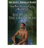 [ The Path of the Green Man: Gay Men, Wicca, and Living a Magical Life[ THE PATH OF THE GREEN MAN: GAY MEN, WICCA, AND LIVING A MAGICAL LIFE ] By Ford, Michael Thomas ( Author )Aug-01-2005 Paperback
