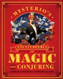 Mysterio's Encyclopedia of Magic and Conjuring: A Complete Compendium of Astonishing Illusions