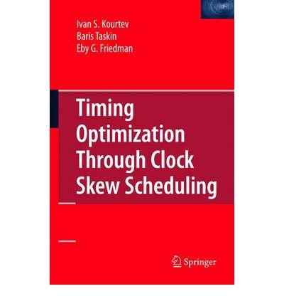 [ Timing Optimization Through Clock Skew Scheduling[ TIMING OPTIMIZATION THROUGH CLOCK SKEW SCHEDULING ] By Kourtev, Ivan S. ( Author )Nov-04-2010 Paperback