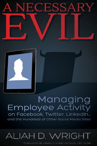 Book Cover A Necessary Evil: Managing Employee Activity on Facebook, LinkedIn and the Hundreds of Other Social Media Sites