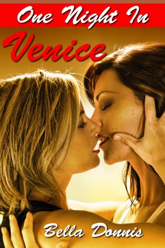 One Night In Venice: A Lesbian Erotic Romance Story