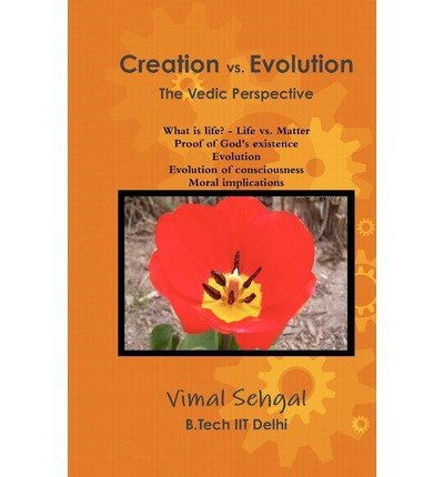 [ Creation vs. Evolution[ CREATION VS. EVOLUTION ] By Iit Delhi B. Tech, Vimal Sehgal ( Author )Apr-10-2010 Paperback
