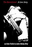 The Executioner: A Love Story (The Executioner Series Book 1)