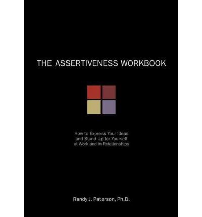 [ Assertiveness Workbook [ ASSERTIVENESS WORKBOOK ] By Paterson, Randy J ( Author )Nov-01-2000 Paperback