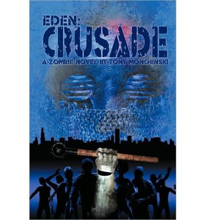 [ Crusade (Eden Book 2) [ CRUSADE (EDEN BOOK 2) ] By Monchinski, Tony ( Author )Jun-30-2010 Paperback