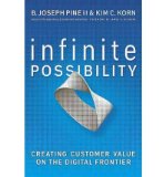 { [ INFINITE POSSIBILITY: CREATING CUSTOMER VALUE ON THE DIGITAL FRONTIER ] } Pine, B. Joseph, II ( AUTHOR ) Aug-01-2011 Hardcover