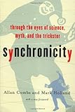 [ Synchronicity: Through the Eyes of Science, Myth, and the Trickster[ SYNCHRONICITY: THROUGH THE EYES OF SCIENCE, MYTH, AND THE TRICKSTER ] By Combs, Allan ( Author )Feb-28-2001 Paperback