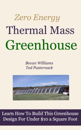 The Zero Energy Thermal Mass Greenhouse / One Hour of Free Video Instruction.