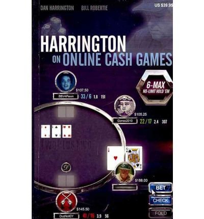 [ Harrington on Online Cash Games: 6-Max No-Limit Hold 'em[ HARRINGTON ON ONLINE CASH GAMES: 6-MAX NO-LIMIT HOLD 'EM ] By Harrington, Dan ( Author )Jun-15-2010 Paperback