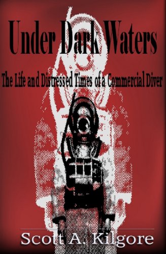 Under Dark Waters: The Life and Distressed Times of a Commercial Diver