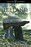 IRELAND: Mythical, Magical, Mystical: A Guide to Hidden Ireland: A Hidden Gems Travel Guide