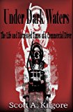 Under Dark Waters: The Life and Distressed Times of a Commercial Diver