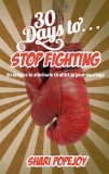 30 Days to Stop Fighting: Faith Based Strategies to Eliminate Conflict in Marriage