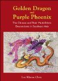 Golden Dragon and Purple Phoenix:The Chinese and Their Multi-Ethnic Descendants in Southeast Asia