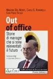 Out of office. Storie di manager che si sono reinventati il futuro (T-Lab Laboratorio del Terziario che innova) (Italian Edition)