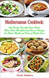 Mediterranean Cookbook: 120 Mediterranean Diet Recipes for Happy Family Meals (FREE BONUS RECIPES: 10 Ridiculously Easy Jam and Jelly Recipes Anyone Can ... Recipes, Mediterranean Cookbook Book 3)