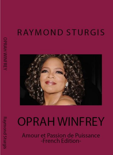 Oprah Winfrey ( Amour et Passion de Puissance ) -French Edition-