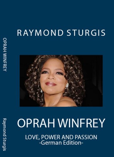 Oprah Winfrey ( Liebe, Kraft und Leidenschaft ) -German Edition-