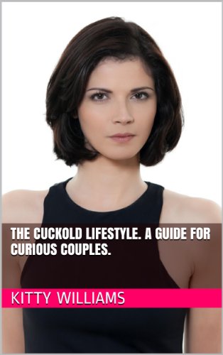 The Cuckold Lifestyle. A Guide for Curious Couples.