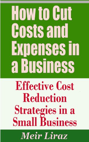 How to Cut Costs and Expenses in a Business - Effective Cost Reduction Strategies in a Small Business
