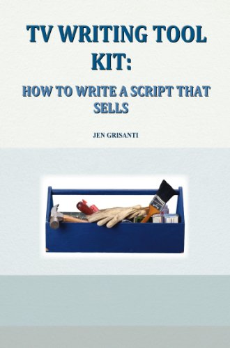 TV WRITING TOOL KIT: HOW TO WRITE A SCRIPT THAT SELLS