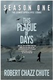 This Plague of Days Season One (The Zombie Apocalypse Serial Book 1)